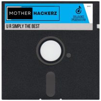 Mother Hackerz – U R Simply The Best