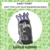 Gary Tuohy – Want Your Love (Glen Horsborough Remix)