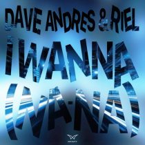 Dave Andres & RIEL – I wanna (Na-Na)