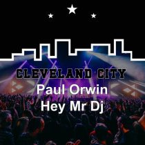 Paul Orwin – Hey Mr DJ