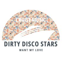 Dirty Disco Stars – Want My Love