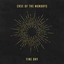 Case Of The Mondays – Fine Day