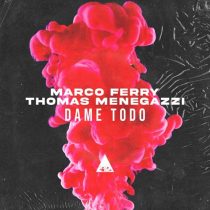 Marco Ferry & Thomas Menegazzi – Dame Todo