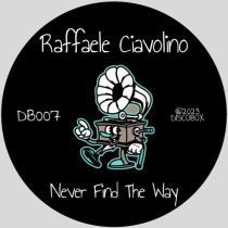 Raffaele Ciavolino – Never Find The Way