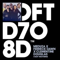 Ferreck Dawn, Clementine Douglas & Meduza – I Got Nothing – Extended Mix