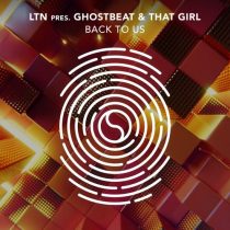 LTN, Ghostbeat & That Girl – Back To Us