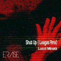 Lucci Minati – Shut Up ( Leagas Rmx )