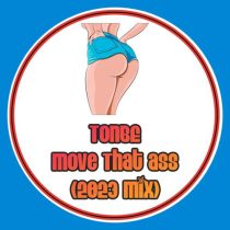 Tonbe – Move That Ass (2023 Mix)