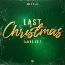 Max Fail & Yamas – Last Christmas (YAMAS Edit)