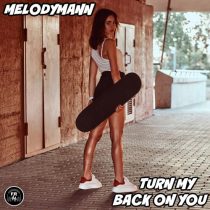 Melodymann – Turn My Back On You