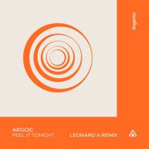 Arggic – Feel It Tonight – Leonard A Extended Remix