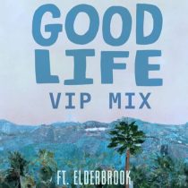 Good Life & Elderbrook – Good Life (VIP Mix)