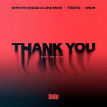Tiesto, Dimitri Vegas, Like Mike, W&W, Dido – Thank You (Not So Bad)