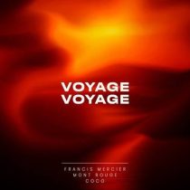 Coco, Francis Mercier & Mont Rouge – Voyage Voyage (Extended Mix)