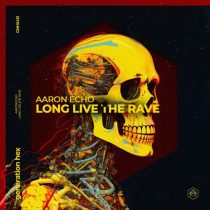 Aaron Echo – Long Live The Rave – Extended Mix