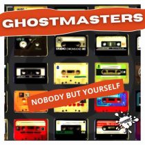 GhostMasters – Nobody But Yourself (Extended Mix)