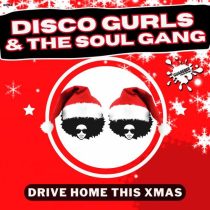 Disco Gurls & The Soul Gang – Drive Home This Xmas