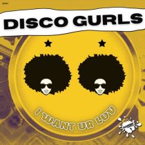 Disco Gurls – I Want Ur Luv
