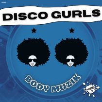Disco Gurls – Body Muzik