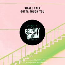 Small Talk – Gotta Touch You