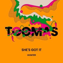 Toomas – She’s Got It
