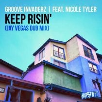 Groove Invaderz – Keep Risin’ feat. Nicole Tyler