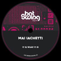 Mai iachetti – It Is What It Is