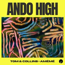 Tom & Collins & AMEME – Ando High