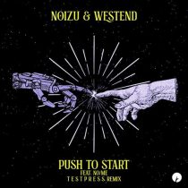 Westend, Noizu, t e s t p r e s s & No/Me – Push To Start feat. NO/ME – t e s t p r e s s Remix