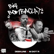 Deekline & M Dot R – Big Bombaclat