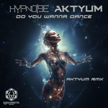 Hypnoise & Aktyum – Do You Wanna Dance (Aktyum Remix)