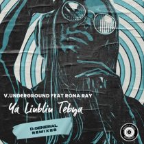 Rona Ray & V.Underground – Ya Liubliu Tebya (D.General Remixes)