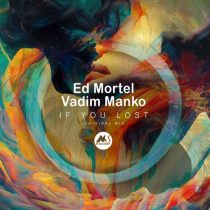Vadim Manko, Ed Mortel & M-Sol DEEP – If You Lost