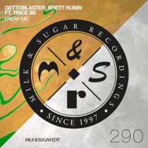 Gettoblaster, Brett Rubin & Trice Be – Freak Me (Milk & Sugar Edit)