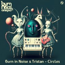 Tristan & Burn In Noise – Circles