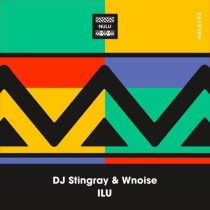 DJ Stingray & WNOISE – ILU