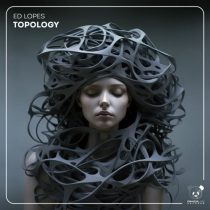 Ed Lopes, Ed Lopes & JØNNY, Monic (BR) & Ed Lopes – Topology