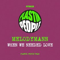 Melodymann – When we needed love