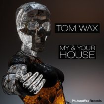 Tom Wax – My & Your House