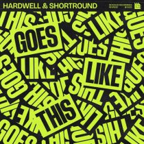 Hardwell & Shortround – Goes Like This