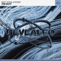 Revealed Recordings, Matt Dybal & DVDEK – One Night