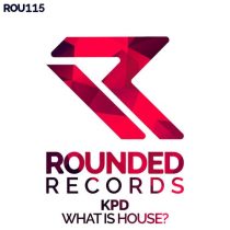 KPD – What Is House?