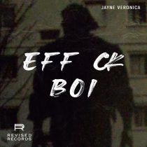 Jayne Veronica – Eff Ck Boi