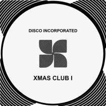 Disco Incorporated – XMAS CLUB I