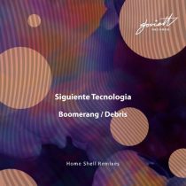Siguiente Tecnologia – Boomerang / Debris (Home Shell Remixes)