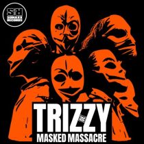 TRIZZY – Masked Massacre