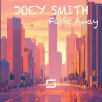 JOEY SMITH – Fade Away