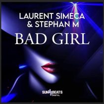 Stephan M & Laurent Simeca – Bad Girl