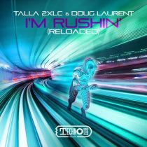 Talla 2xlc & Doug Laurent – I’m Rushin’ (Reloaded)