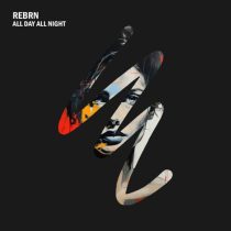REBRN – All Day All Night